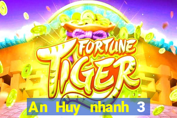 An Huy nhanh 3 chính thức