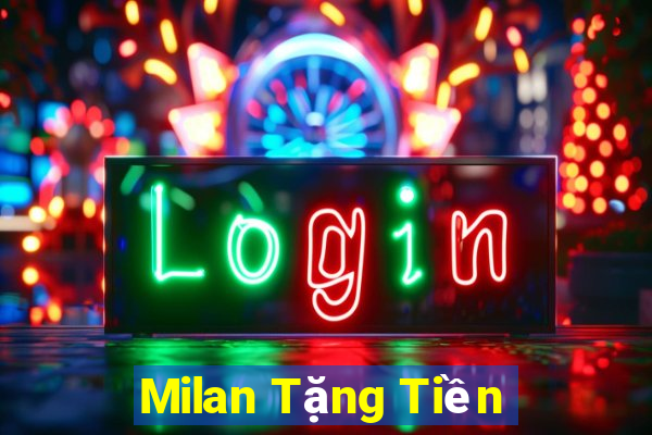 Milan Tặng Tiền