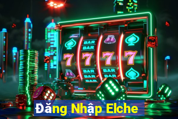 Đăng Nhập Elche