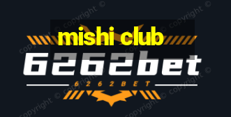 mishi club