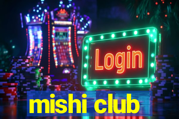 mishi club