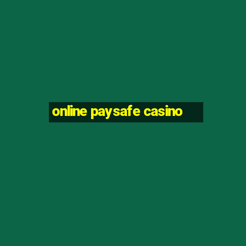 online paysafe casino