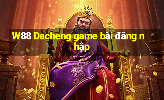 W88 Dacheng game bài đăng nhập