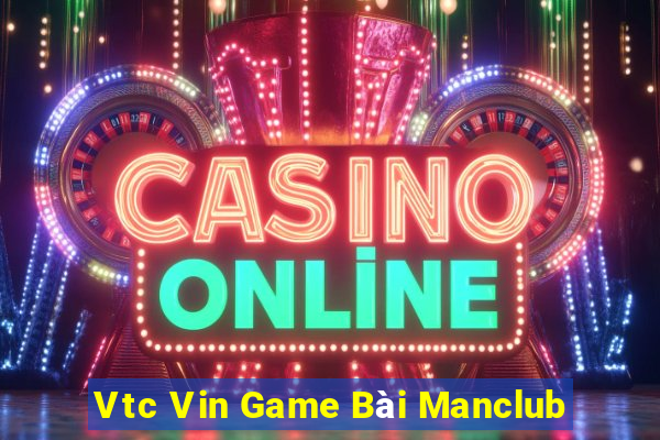 Vtc Vin Game Bài Manclub