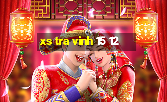 xs tra vinh 15 12