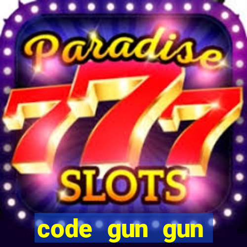 code gun gun mobile mới nhất