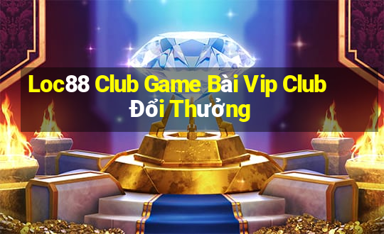 Loc88 Club Game Bài Vip Club Đổi Thưởng