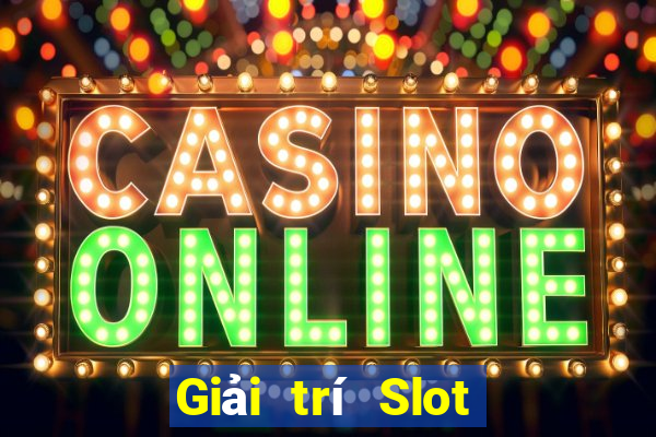 Giải trí Slot trực tuyến