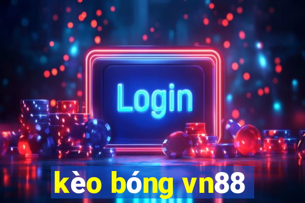 kèo bóng vn88