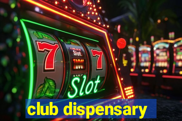 club dispensary