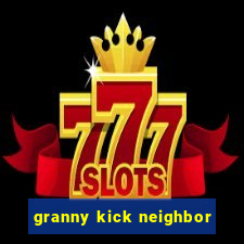 granny kick neighbor