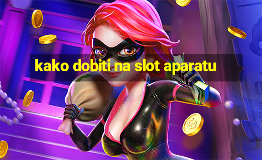 kako dobiti na slot aparatu