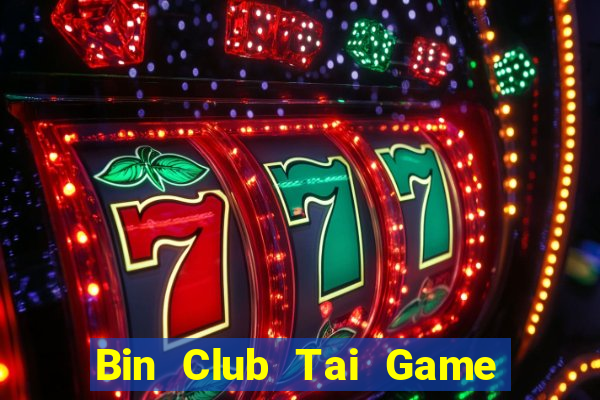 Bin Club Tai Game Bài Đổi Thưởng Uy Tín