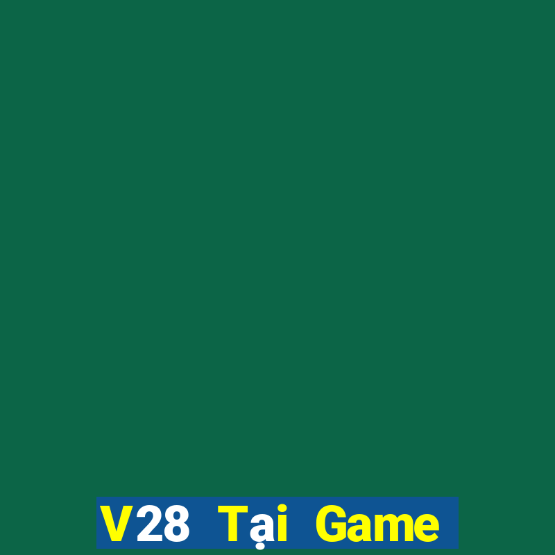 V28 Tại Game Bài B52 Đổi Thưởng