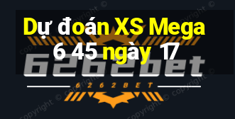 Dự đoán XS Mega 6 45 ngày 17