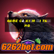 game cá kiếm đổi thưởng