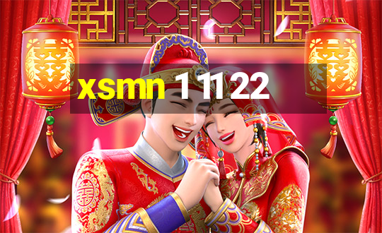 xsmn 1 11 22