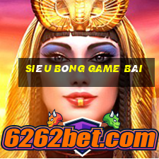 Siêu bóng game bài