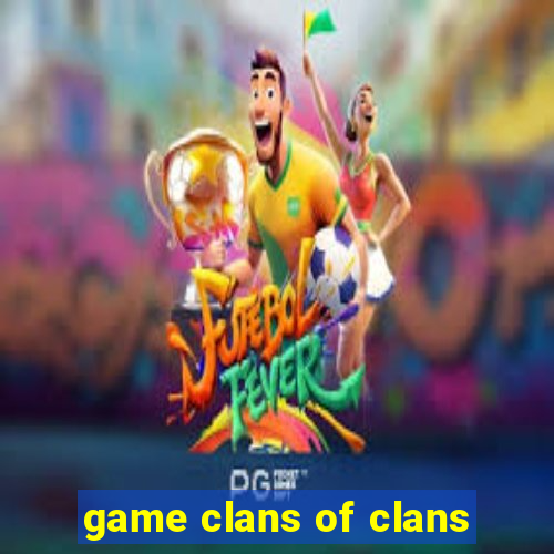 game clans of clans