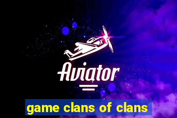 game clans of clans