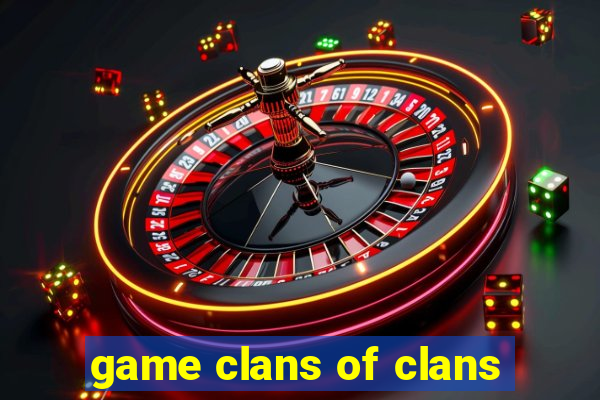 game clans of clans