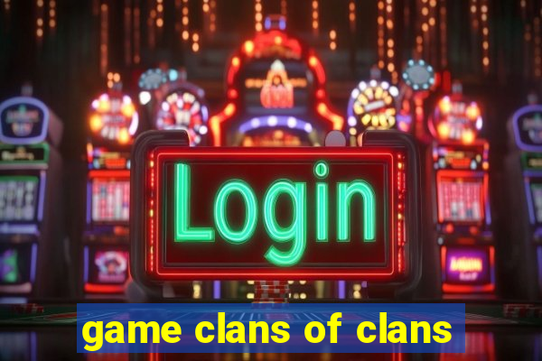 game clans of clans