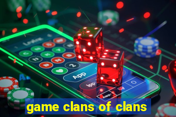 game clans of clans