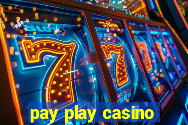 pay play casino