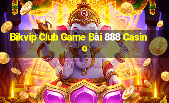 Bikvip Club Game Bài 888 Casino