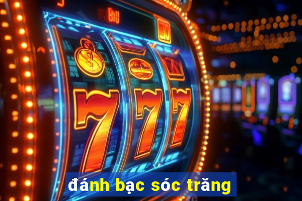 đánh bạc sóc trăng