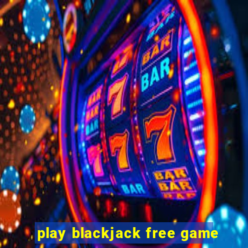 play blackjack free game