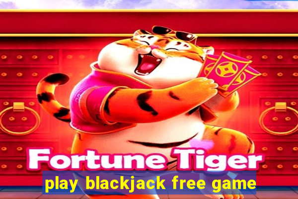 play blackjack free game