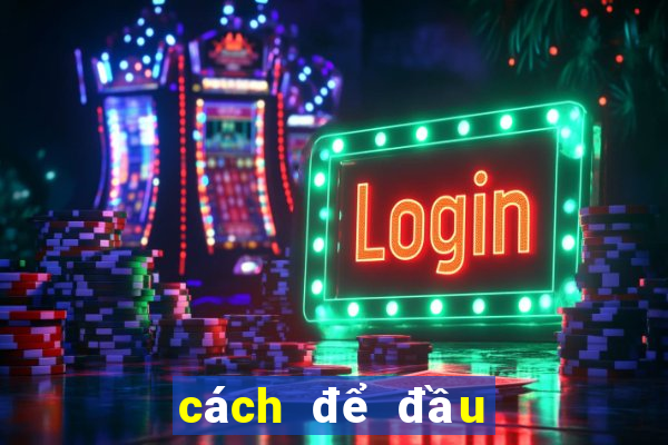 cách để đầu hết bết