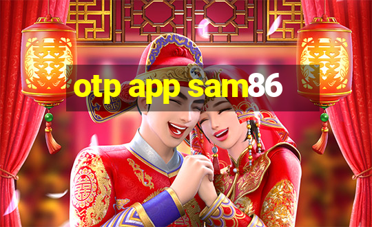 otp app sam86