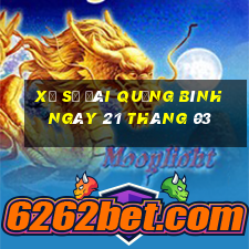 xổ số đài quảng bình ngày 21 tháng 03