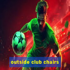 outside club chairs