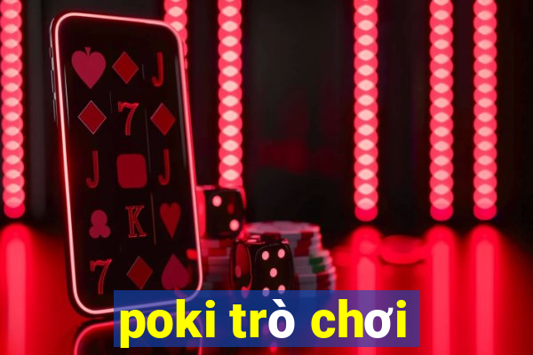 poki trò chơi