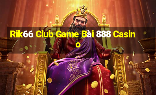 Rik66 Club Game Bài 888 Casino