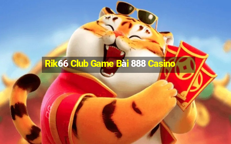 Rik66 Club Game Bài 888 Casino