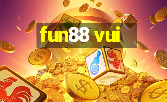 fun88 vui