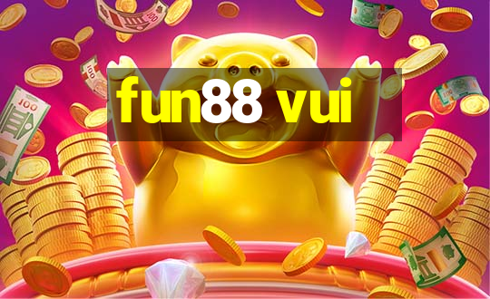 fun88 vui