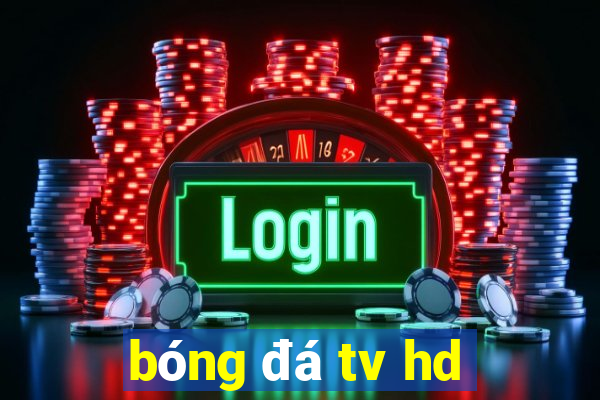 bóng đá tv hd