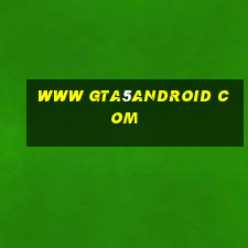 www gta5android com