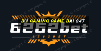 Bối Gaming Game Bài 247