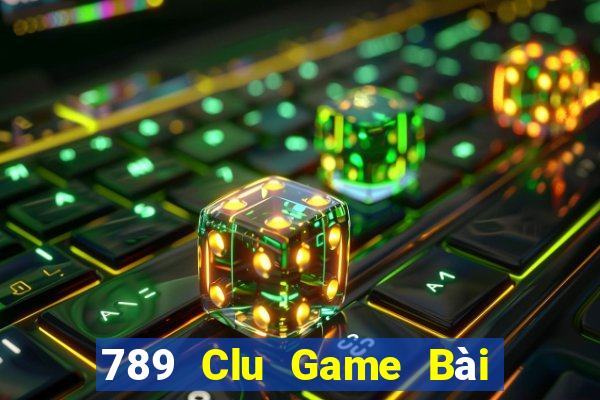 789 Clu Game Bài Slot Đổi Thưởng