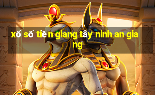 xổ số tiền giang tây ninh an giang