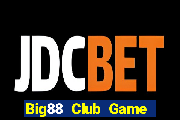 Big88 Club Game Bài 88 Club Đổi Thưởng