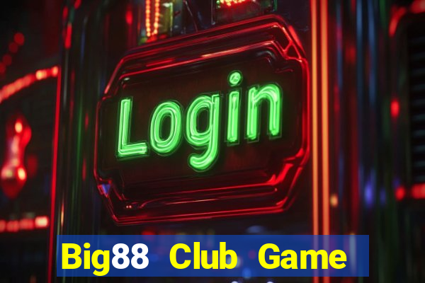 Big88 Club Game Bài 88 Club Đổi Thưởng