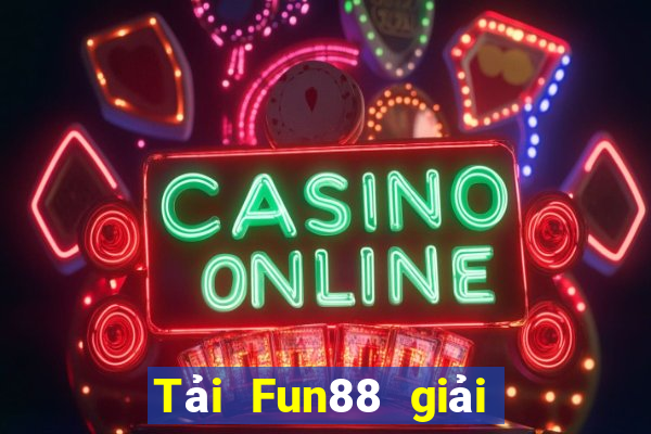 Tải Fun88 giải trí điện tử