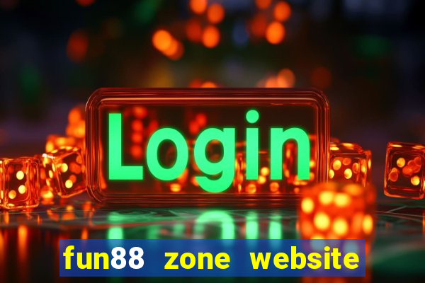 fun88 zone website chính thức